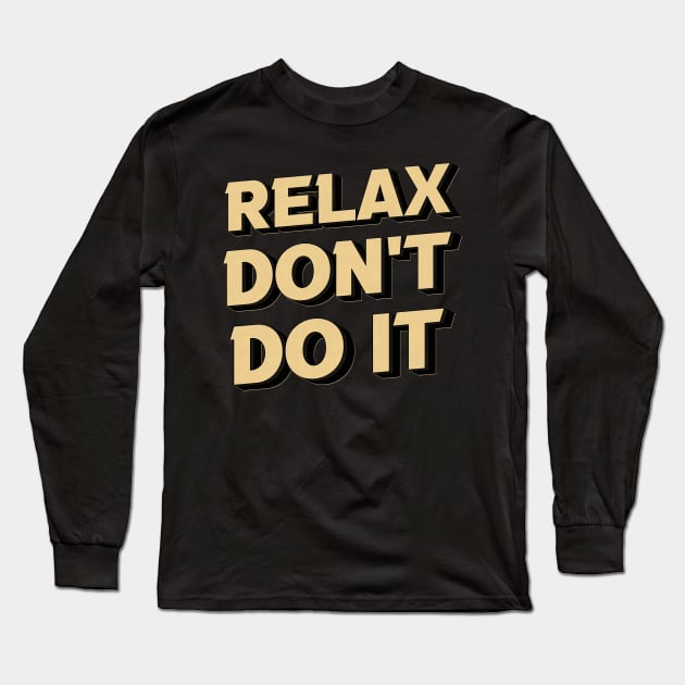 Relax Don't Do It 80s Long Sleeve T-Shirt by edwardechoblue